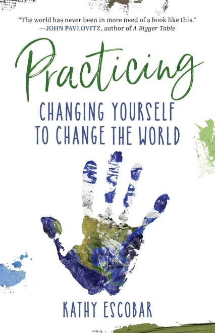 Practicing: Changing Yourself to Change the World