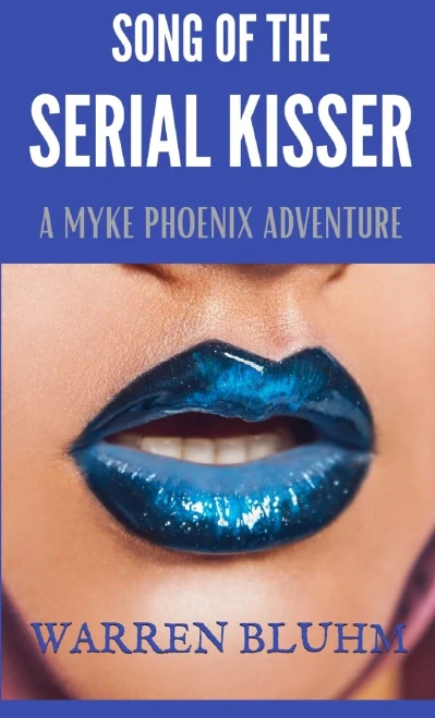 Song Of The Serial Kisser : A Myke Phoenix Adventure