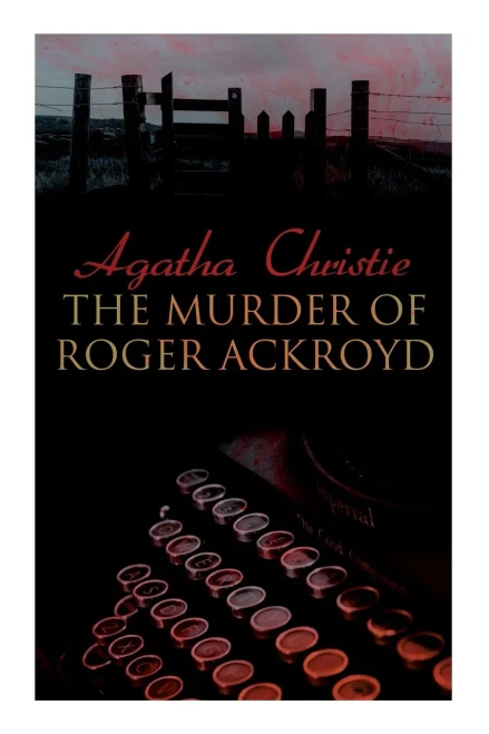 The Murder Of Roger Ackroyd : The Best Murder Mystery Novel Of All Time