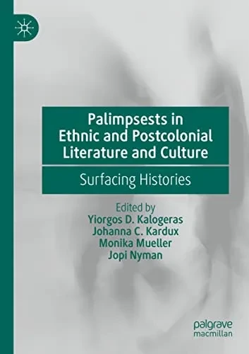 Palimpsests In Ethnic And Postcolonial Literature And Culture : Surfacing Histories