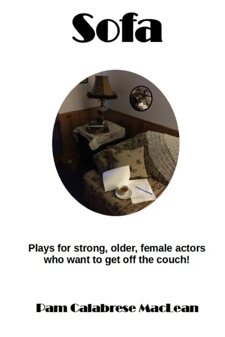 Sofa: Plays For Strong, Older, Female Characters Who Want To Get Off The Couch!