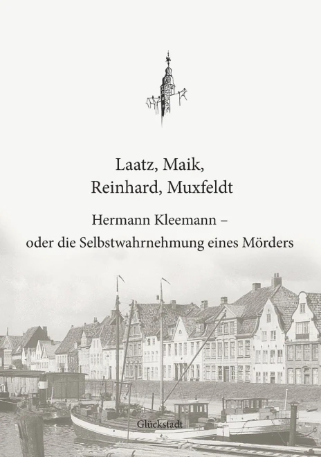 Hermann Kleemann - Oder Die Selbstwahrnehmung Eines Mörders