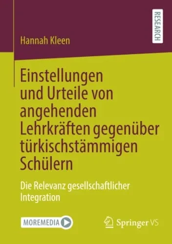 Einstellungen Und Urteile Von Angehenden Lehrkräften Gegenüber Türkischstämmigen Schülern : Die Relevanz Gesellschaftlicher Integration