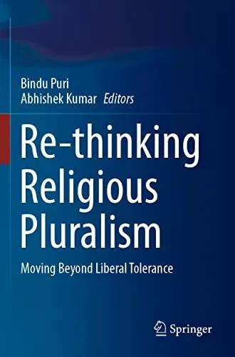 Re-Thinking Religious Pluralism : Moving Beyond Liberal Tolerance