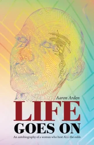 Life Goes On : An Autobiography Of A Woman Who Beat All The Odds - 9781698710495