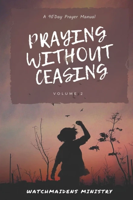 Praying Without Ceasing Volume 2 : A 90-Day Prayer Manual