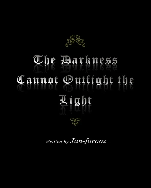 The Darkness Cannot Outfight The Light