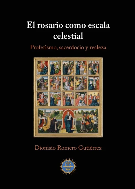 El Rosario Como Escala Celestial : Profetismo, Sacerdocio Y Realeza