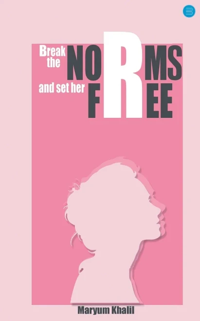 Break The Norms And Set Her Free