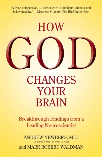 How God Changes Your Brain: Breakthrough Findings from a Leading Neuroscientist