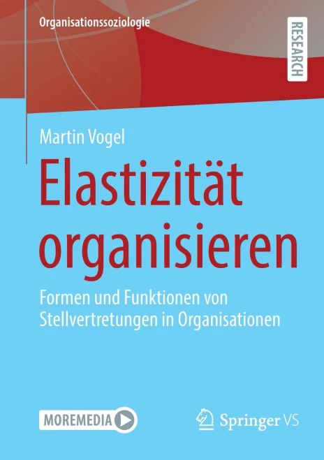 Elastizität Organisieren : Formen Und Funktionen Von Stellvertretungen In Organisationen