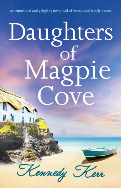 Daughters Of Magpie Cove: An Emotional And Gripping Novel Full Of Secrets And Family Drama