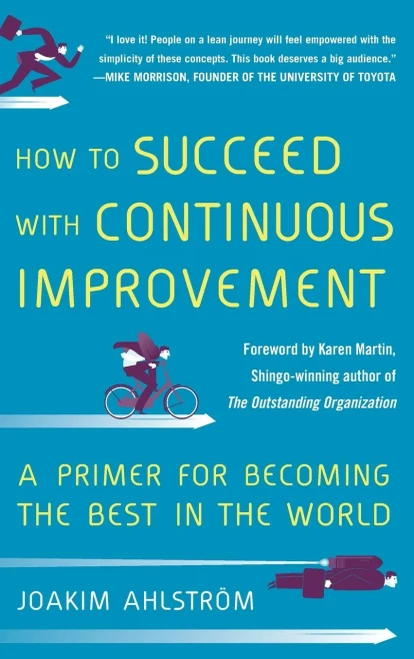 How to Succeed with Continuous Improvement: A Primer for Becoming the Best in the World
