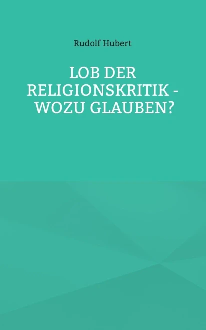 Lob Der Religionskritik - Wozu Glauben?