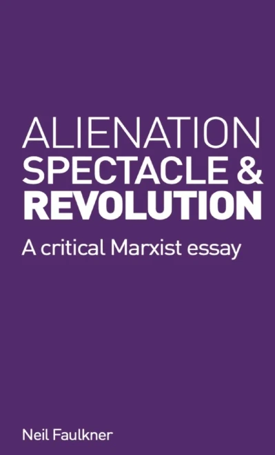 Alienation, Spectacle And Revolution