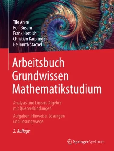 Arbeitsbuch Grundwissen Mathematikstudium - Analysis Und Lineare Algebra Mit Querverbindungen : Aufgaben, Hinweise, Lösungen Und Lösungswege