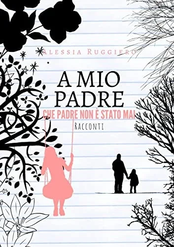 A Mio Padre Che Padre Non È Stato Mai