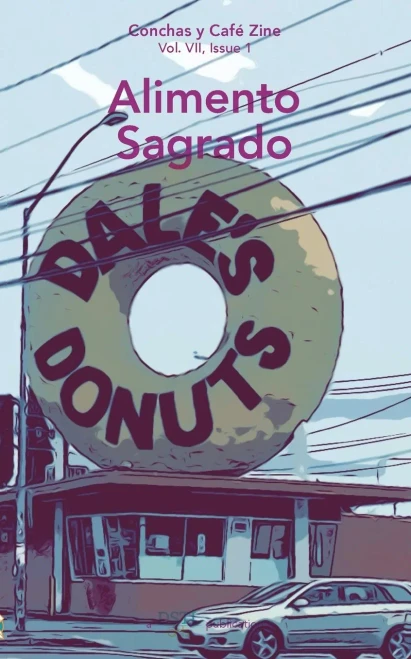 Alimento Sagrado : Conchas Y Café Zine; Vol. 7, Issue 1