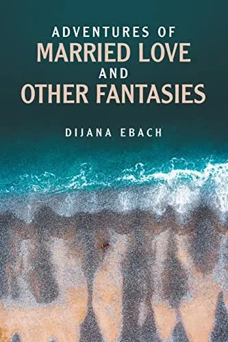 Adventures Of Married Love And Other Fantasies