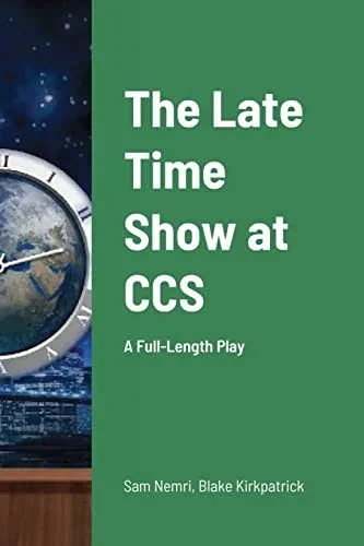The Late Time Show At Ccs : A Full-Length Play