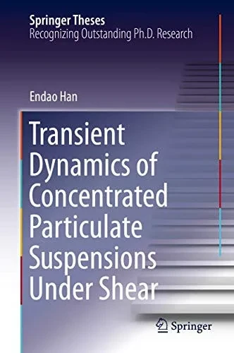 Transient Dynamics of Concentrated Particulate Suspensions Under Shear (Springer Theses)
