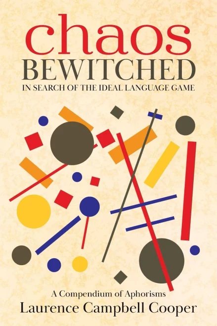 Chaos Bewitched: In Search Of The Ideal Language Game (A Compendium Of Aphorisms) - 9780228870821