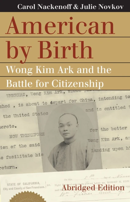American By Birth : Wong Kim Ark And The Battle For Citizenship
