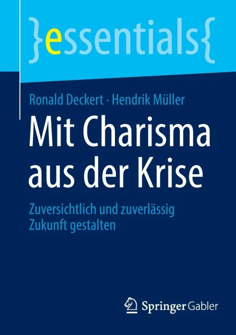 Mit Charisma Aus Der Krise : Zuversichtlich Und Zuverlässig Zukunft Gestalten