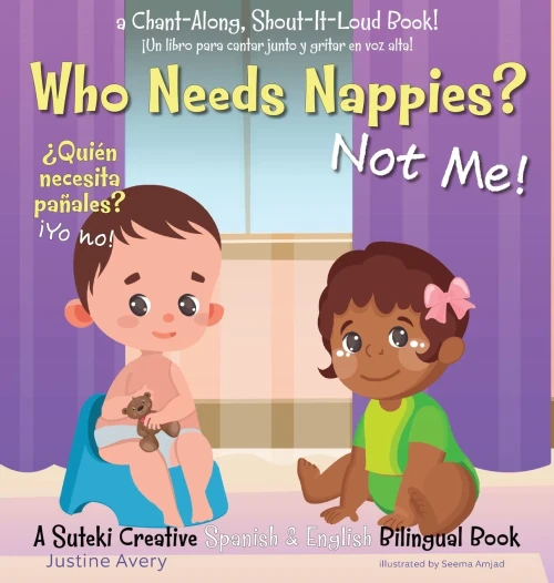 Who Needs Nappies? Not Me! / ¿Quién Necesita Pañales? ¡Yo No!: A Suteki Creative Spanish & English Bilingual Book - 9781638821335