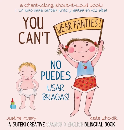 You Can'T Wear Panties! / No Puedes !Usar Bragas!: A Suteki Creative Spanish & English Bilingual Book - 9781638822530