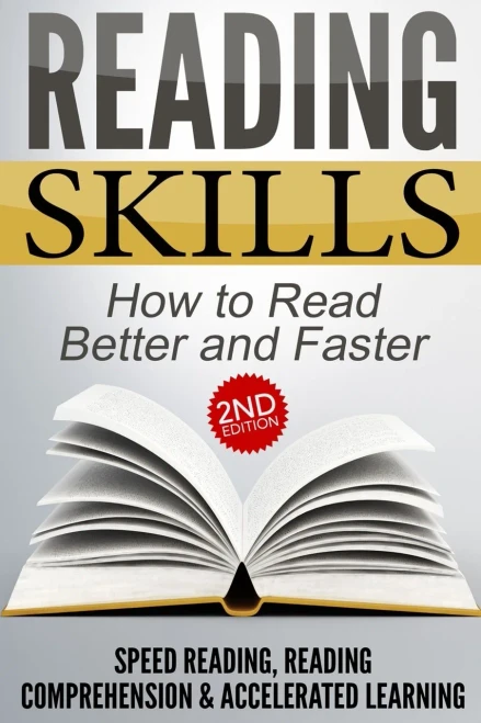 Reading Skills : How To Read Better And Faster - Speed Reading, Reading Comprehension & Accelerated Learning