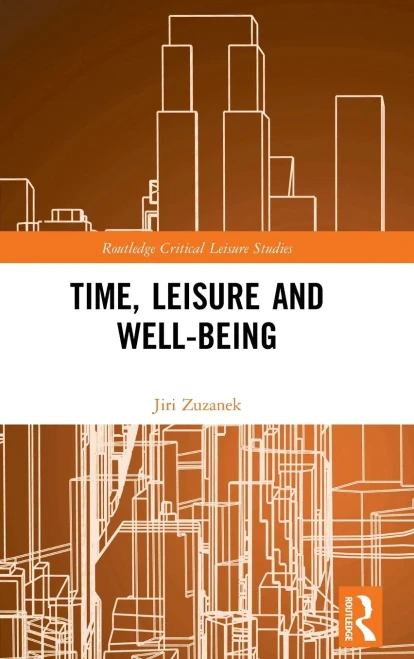 Time, Leisure and Well-Being (Routledge Critical Leisure Studies)