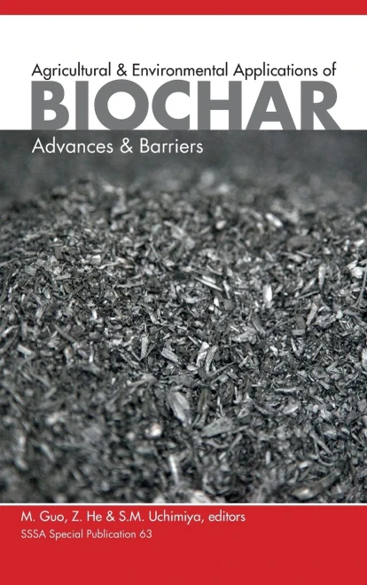 Agricultural and Environmental Applications of Biochar: Advances and Barriers (SSSA Special Publications)