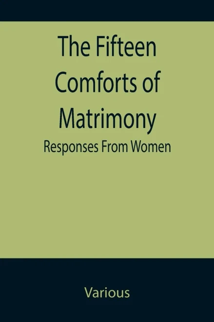 The Fifteen Comforts Of Matrimony : Responses From Women