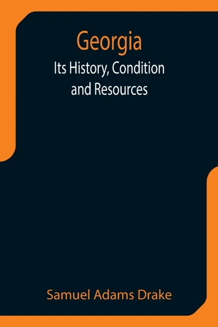 Georgia : Its History, Condition And Resources