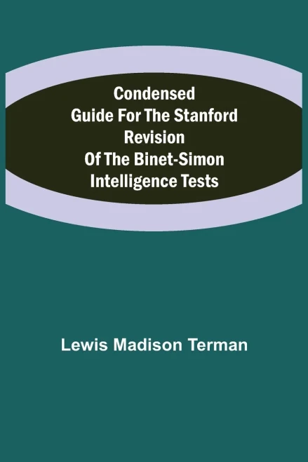 Condensed Guide For The Stanford Revision Of The Binet-Simon Intelligence Tests
