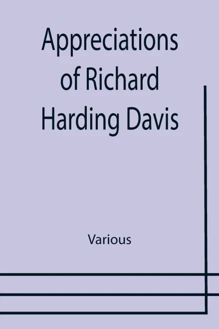 Appreciations Of Richard Harding Davis