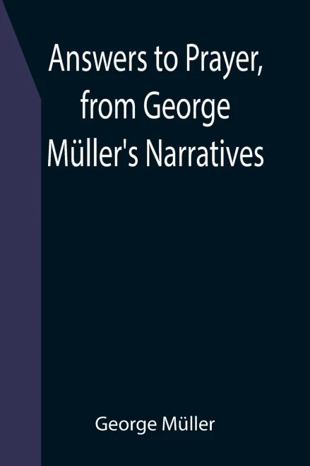 Answers To Prayer, From George Müller'S Narratives