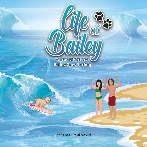 Life Of Bailey A True Life Story : Bailey Goes Surfing