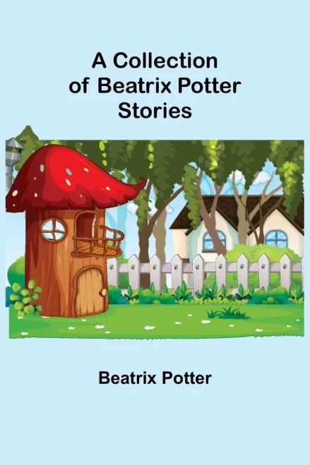 A Collection Of Beatrix Potter Stories