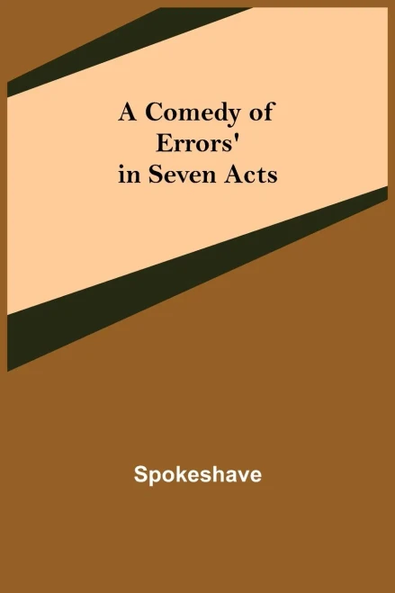 A Comedy Of Errors' In Seven Acts