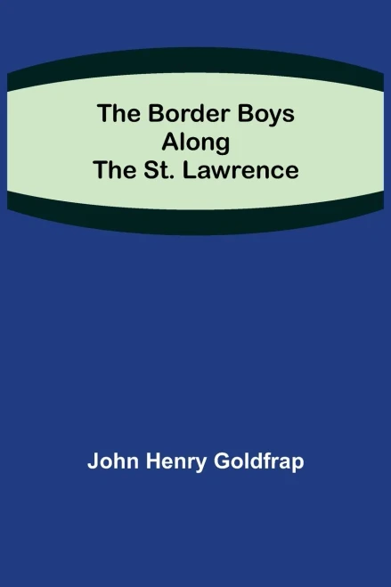 The Border Boys Along The St. Lawrence