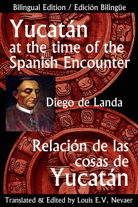 Yucatan at the Time of the Spanish Encounter: Relacion de Las Cosas de Yucatan (Multilingual Edition)