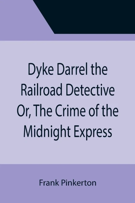 Dyke Darrel The Railroad Detective Or, The Crime Of The Midnight Express