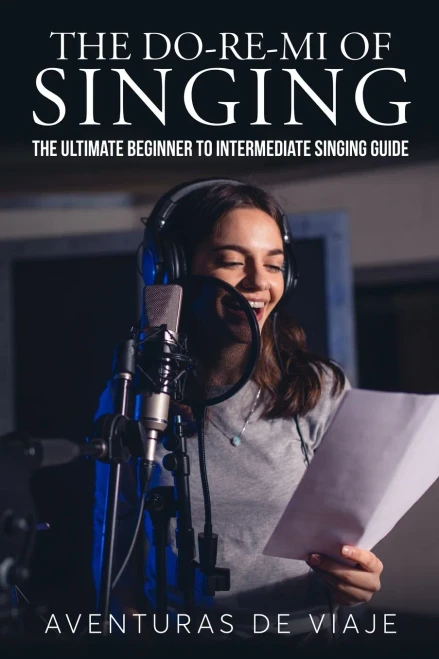 The Do-Re-Mi Of Singing : The Ultimate Beginner To Intermediate Singing Guide - 9781922649904