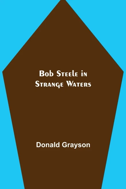 Bob Steele In Strange Waters