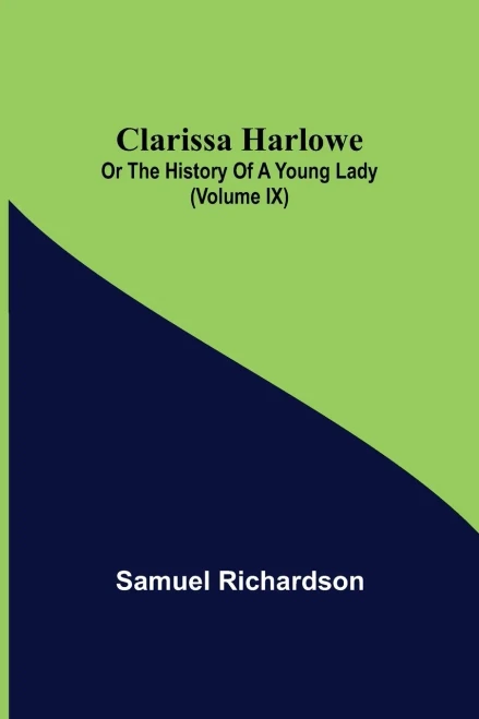 Clarissa Harlowe; Or The History Of A Young Lady (Volume Ix)
