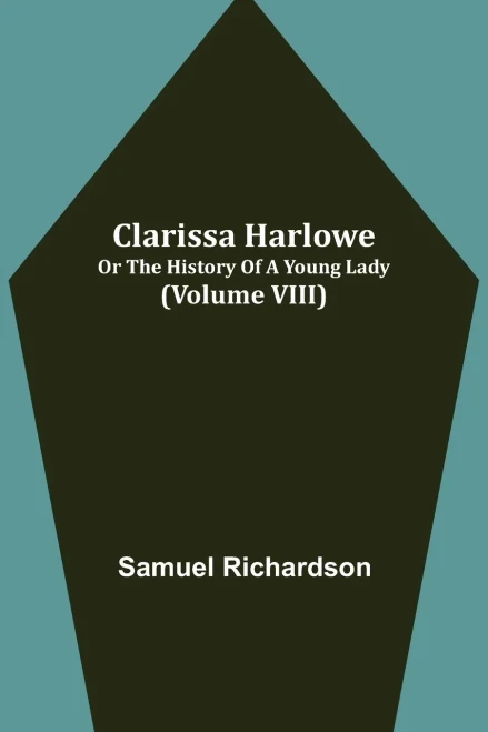 Clarissa Harlowe; Or The History Of A Young Lady (Volume Viii)