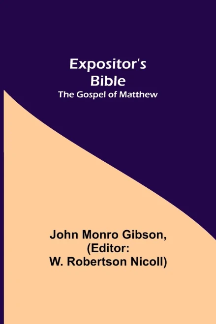 Expositor'S Bible : The Gospel Of Matthew