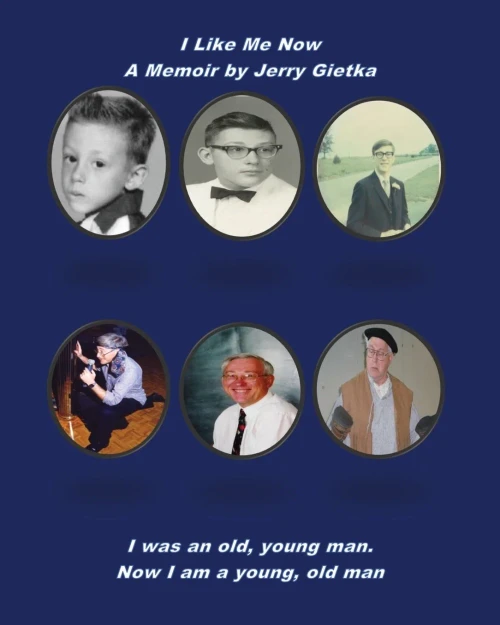 I Like Me Now : A Memoir By Jerry Gietka